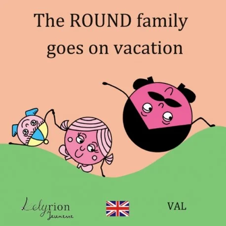 Couverture histoire album jeunesse anglais formes géométriques 'The ROUND family goes on vacation' Lelyrion VAL