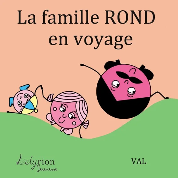 Couverture histoire album jeunesse formes géométriques rond carré triangle 'La famille ROND en voyage' Lelyrion VAL