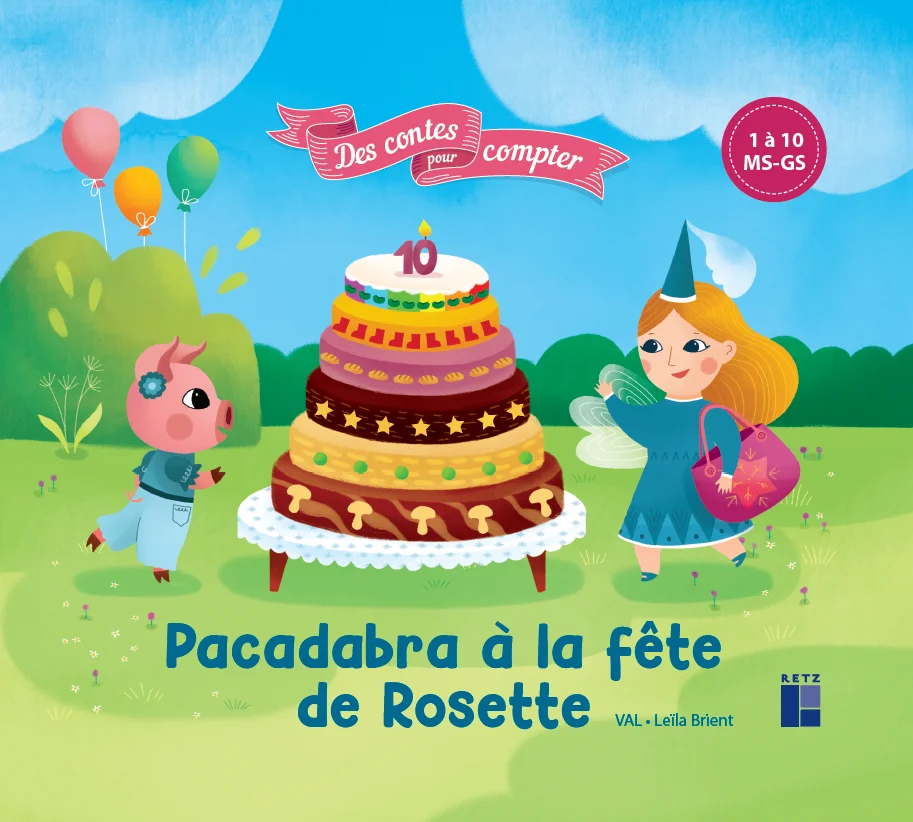 couverture de l'histoire album jeunesse 'Pacadabra à la fête de Rosette' MS GS Retz Collection des contes pour compter VAL Josiane Helayel